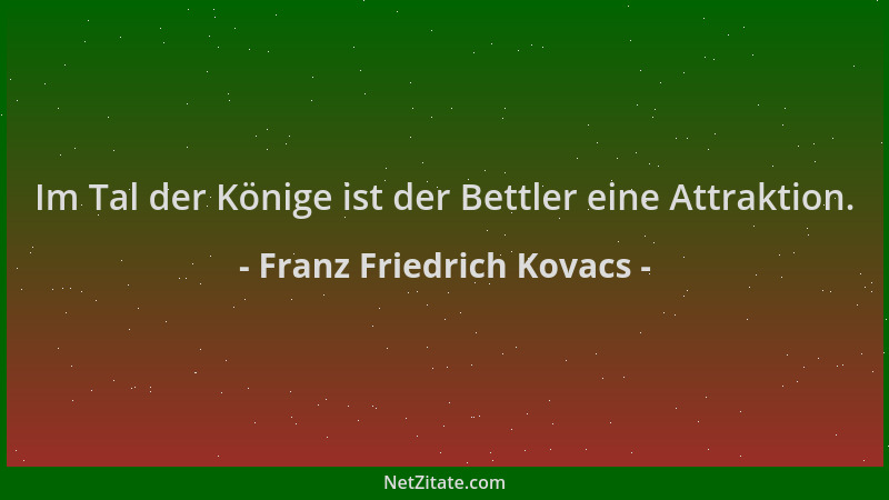 Franz Friedrich Kovacs - Im Tal der Könige ist der Bettler eine Attraktion....