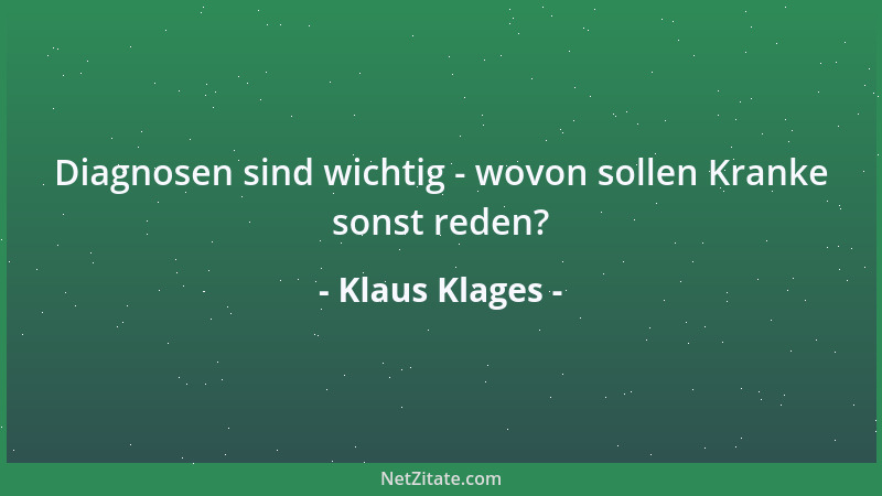 Klaus Klages - Diagnosen sind wichtig - wovon sollen Kranke sonst reden?...