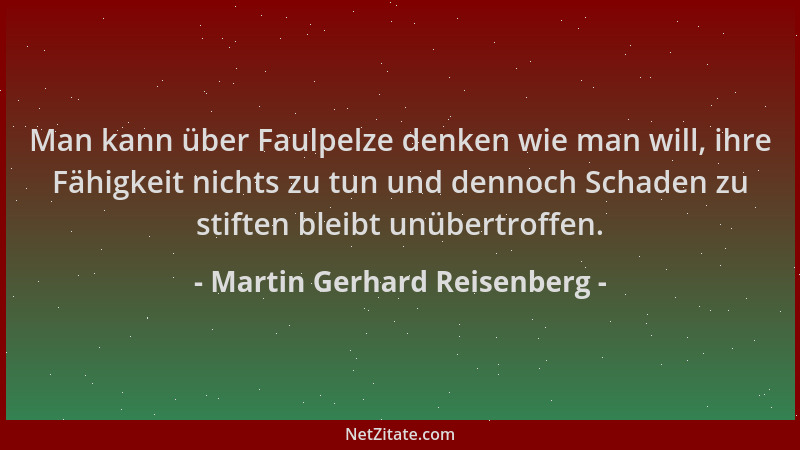 Martin Gerhard Reisenberg - Man kann über Faulpelze denken wie man will, ihre Fähigkeit nichts zu tun und dennoch Schaden z...