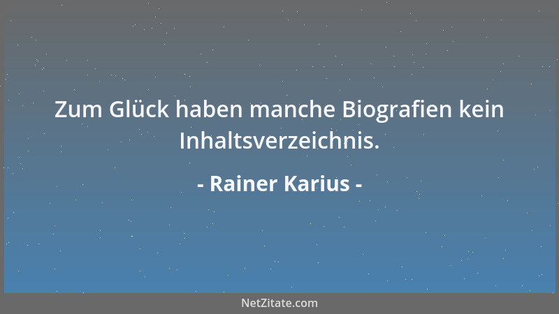 Rainer Karius - Zum Glück haben manche Biografien kein Inhaltsverzeichnis....