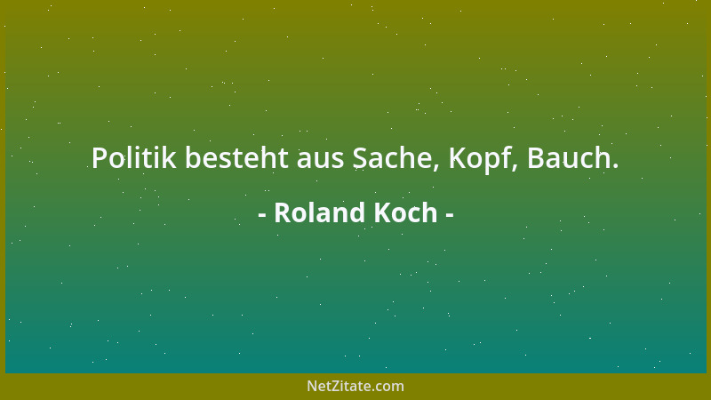Roland Koch - Politik besteht aus Sache, Kopf, Bauch....