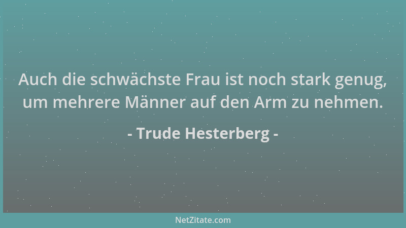 Trude Hesterberg - Auch die schwächste Frau ist noch stark genug, um mehrere Männer auf den Arm zu nehmen....