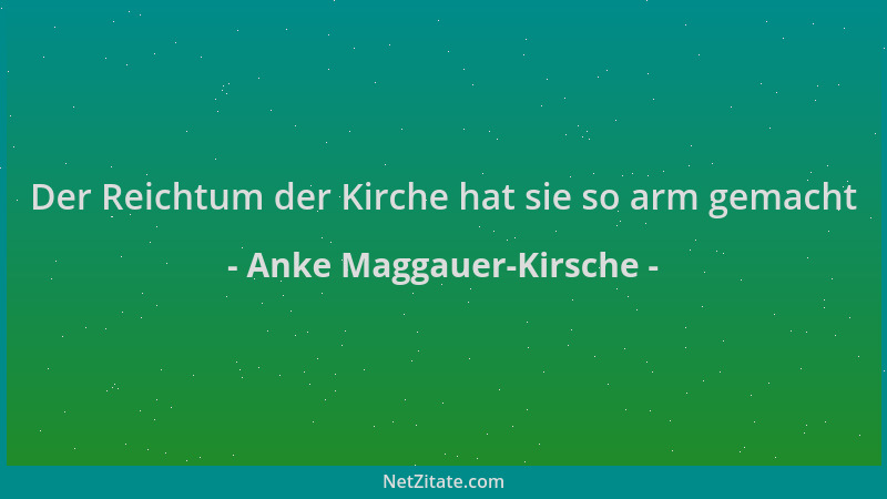 Anke Maggauer-Kirsche - Der Reichtum der Kirche hat sie so arm gemacht...