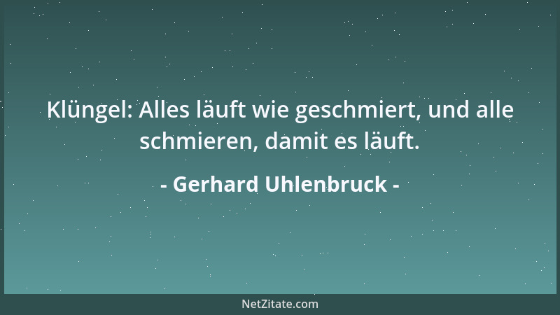 Gerhard Uhlenbruck - Klüngel: Alles läuft wie geschmiert, und alle schmieren, damit es läuft....