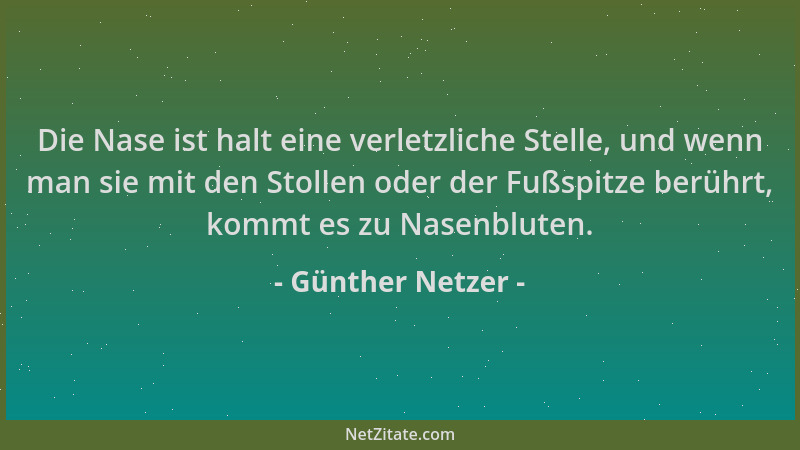 Günther Netzer - Die Nase ist halt eine verletzliche Stelle, und wenn man sie mit den Stollen oder der Fußspitze berührt, k...
