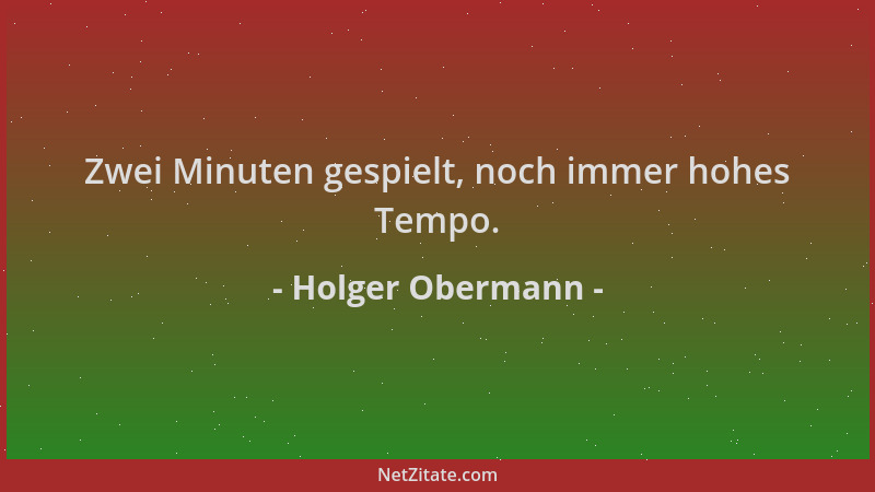 Holger Obermann - Zwei Minuten gespielt, noch immer hohes Tempo....