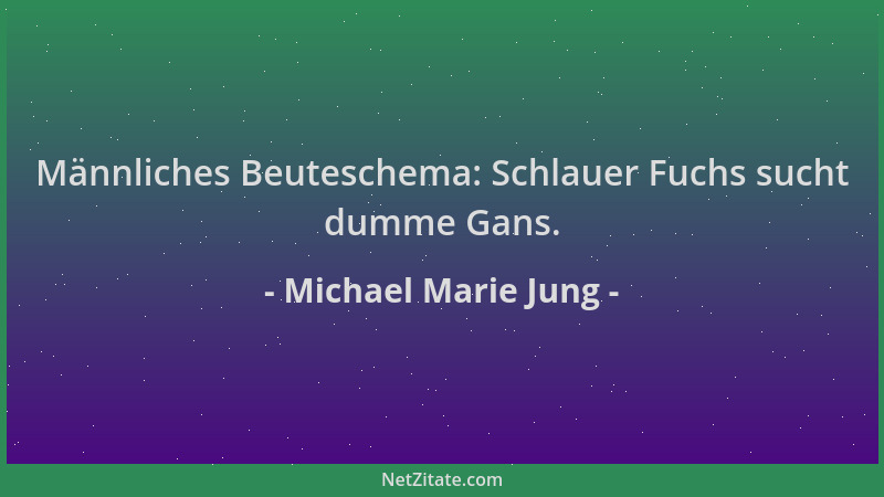 Michael Marie Jung - Männliches Beuteschema: Schlauer Fuchs sucht dumme Gans....