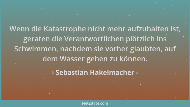 Sebastian Hakelmacher - Wenn die Katastrophe nicht mehr aufzuhalten ist, geraten die Verantwortlichen plötzlich ins Schwimm...
