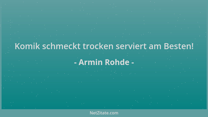 Armin Rohde - Komik schmeckt trocken serviert am Besten!...