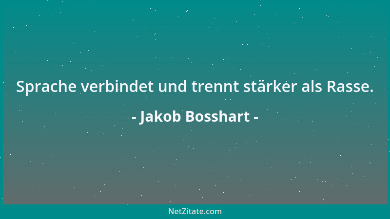 Jakob Bosshart - Sprache verbindet und trennt stärker als Rasse....