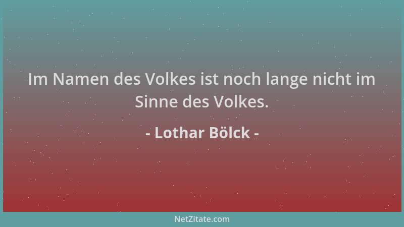 Lothar Bölck - Im Namen des Volkes ist noch lange nicht im Sinne des Volkes....