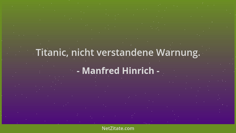 Manfred Hinrich - Titanic, nicht verstandene Warnung....