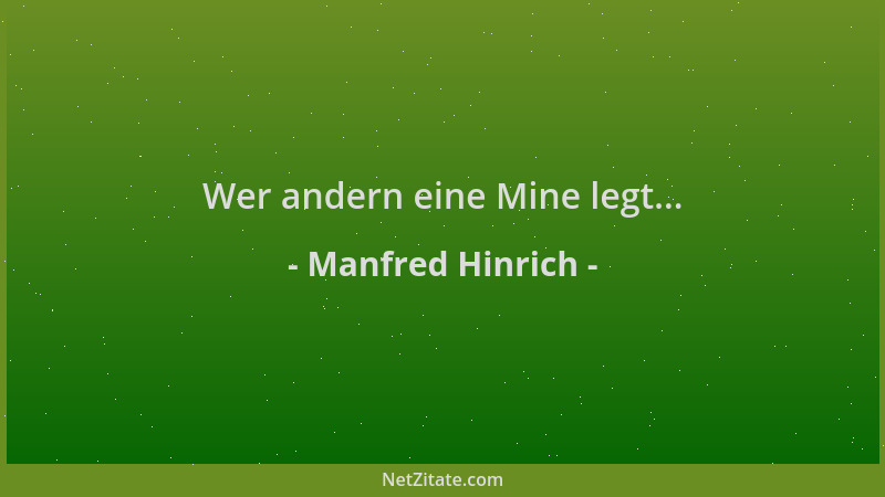 Manfred Hinrich - Wer andern eine Mine legt......