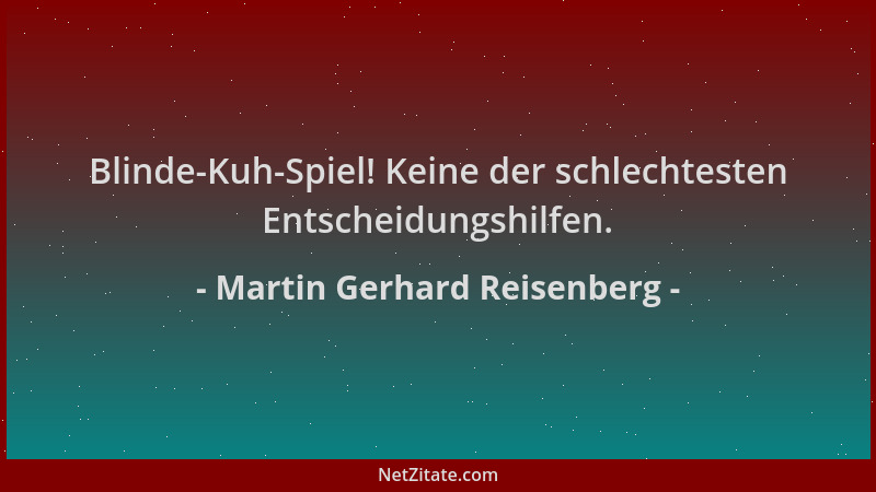 Martin Gerhard Reisenberg - Blinde-Kuh-Spiel! Keine der schlechtesten Entscheidungshilfen....
