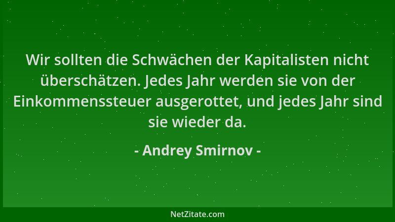 Andrey Smirnov - Wir sollten die Schwächen der Kapitalisten nicht überschätzen. Jedes Jahr werden sie von der Einkommensste...