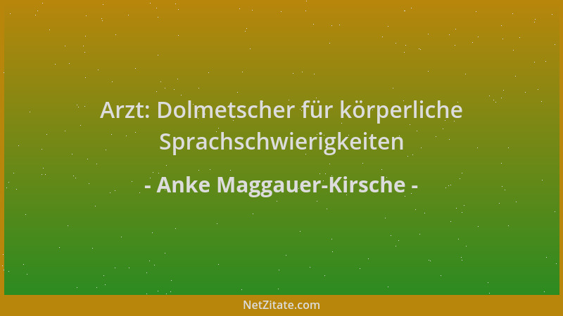 Anke Maggauer-Kirsche - Arzt: Dolmetscher für körperliche Sprachschwierigkeiten...