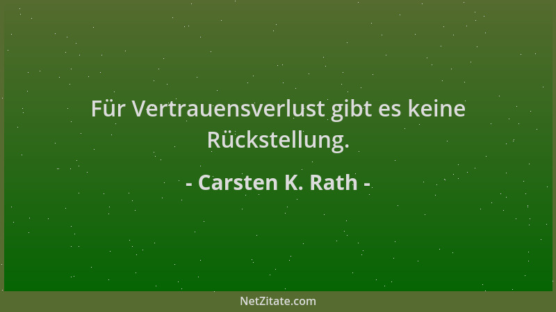 Carsten K. Rath - Für Vertrauensverlust gibt es keine Rückstellung....