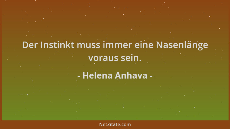 Helena Anhava - Der Instinkt muss immer eine Nasenlänge voraus sein....