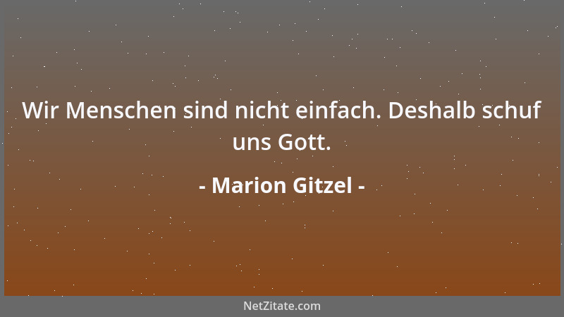 Marion Gitzel - Wir Menschen sind nicht einfach. Deshalb schuf uns Gott....