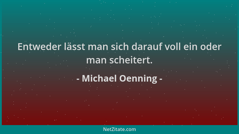 Michael Oenning - Entweder lässt man sich darauf voll ein oder man scheitert....