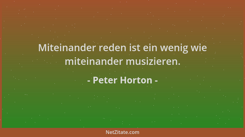 Peter Horton - Miteinander reden ist ein wenig wie miteinander musizieren....