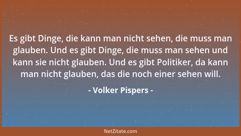 Volker Pispers - Es gibt Dinge, die kann man nicht sehen, die muss man glauben. Und es gibt Dinge, die muss man sehen und k...