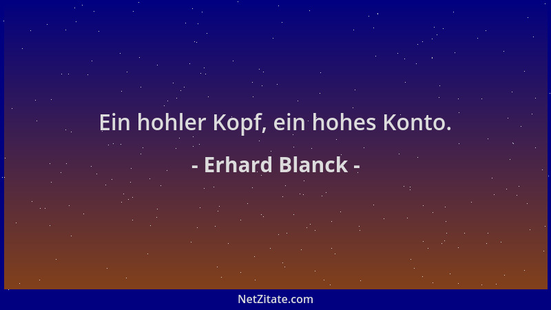 Erhard Blanck - Ein hohler Kopf, ein hohes Konto....