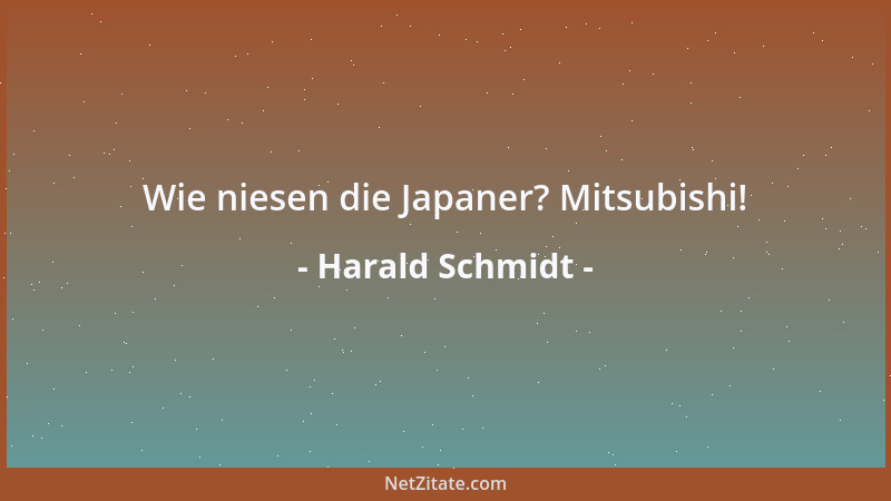 Harald Schmidt - Wie niesen die Japaner? Mitsubishi!...