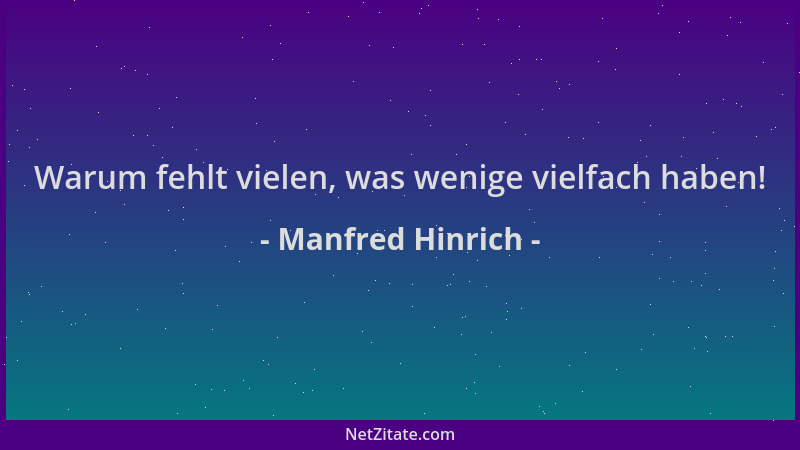 Manfred Hinrich - Warum fehlt vielen, was wenige vielfach haben!...