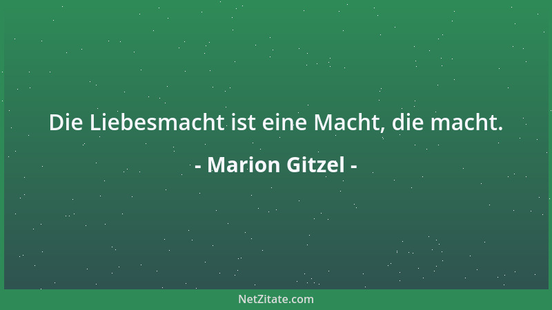 Marion Gitzel - Die Liebesmacht ist eine Macht, die macht....