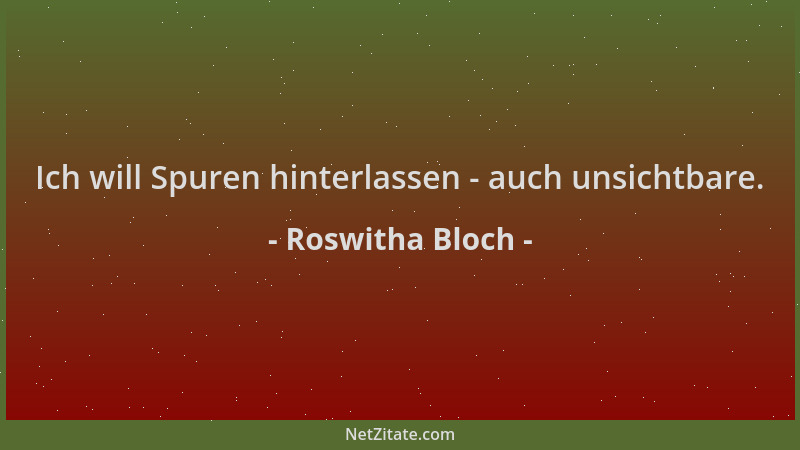 Roswitha Bloch - Ich will Spuren hinterlassen - auch unsichtbare....