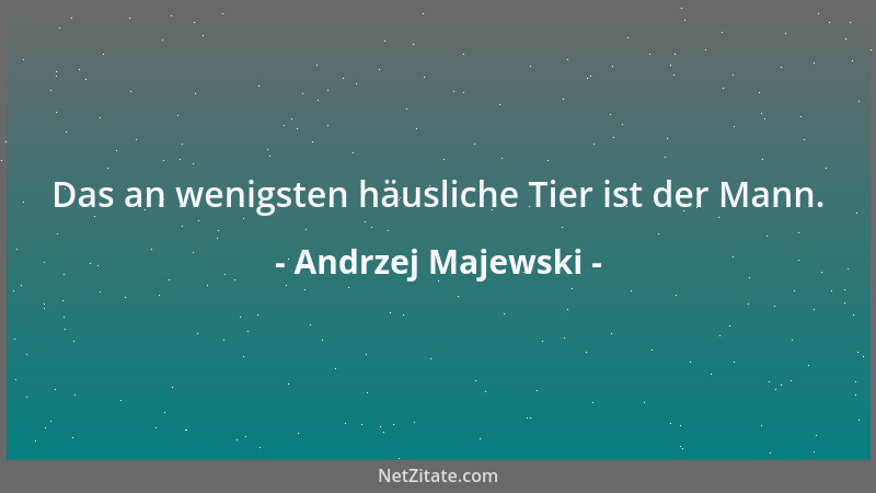 Andrzej Majewski - Wenn du dich nicht verschlucken willst - trink nicht. Aber dann verdurstest du....