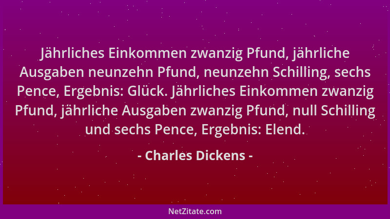 Charles Dickens - Jährliches Einkommen zwanzig Pfund, jährliche Ausgaben neunzehn Pfund, neunzehn Schilling, sechs Pence, E...