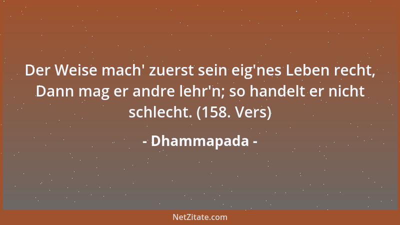 Dhammapada - Der Weise nehme sich, wenn er sich schätzt, in acht, Er halte stets sich wach im dritten Teil der Nacht! (157....
