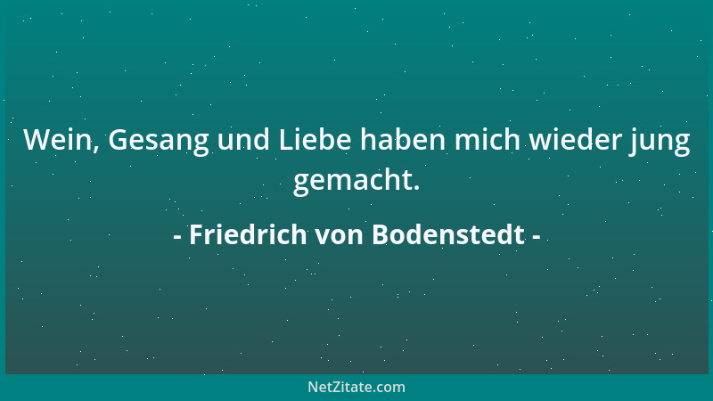 Friedrich von Bodenstedt - Erfasse das Glück des Lebens im Fluge: Es kommt nicht zurück....