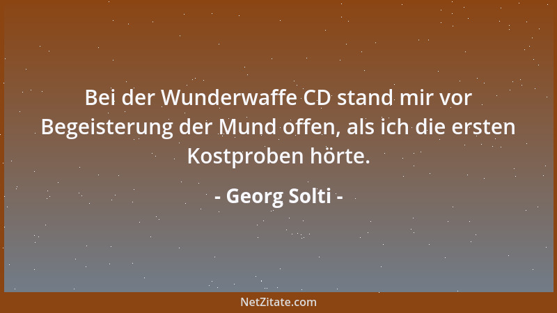 Georg Solti - Bei der Wunderwaffe CD stand mir vor Begeisterung der Mund offen, als ich die ersten Kostproben hörte....