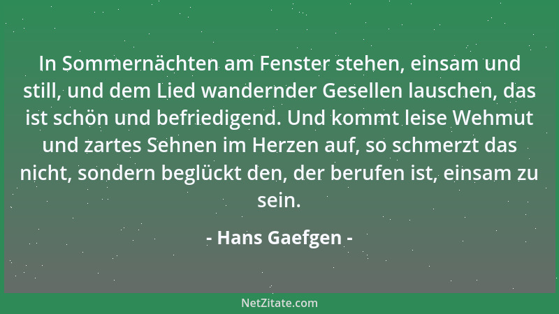 Hans Gaefgen - In Sommernächten am Fenster stehen, einsam und still, und dem Lied wandernder Gesellen lauschen, das ist sch...