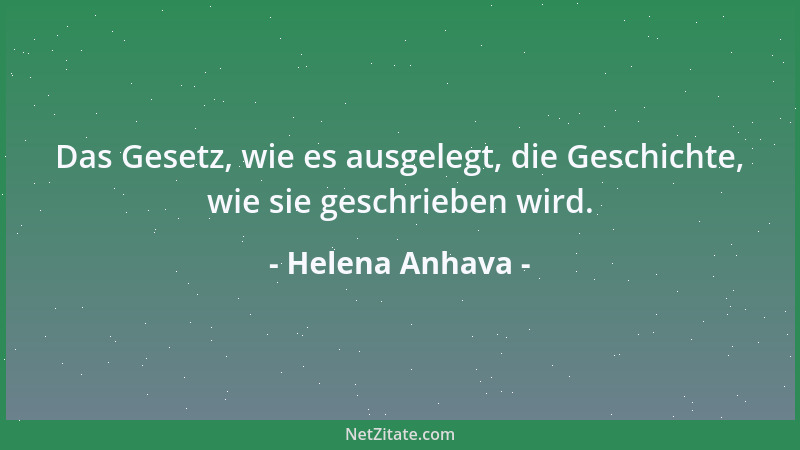 Helena Anhava - Das Gesetz, wie es ausgelegt, die Geschichte, wie sie geschrieben wird....