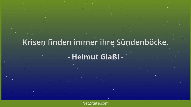 Helmut Glaßl - Krisen finden immer ihre Sündenböcke....