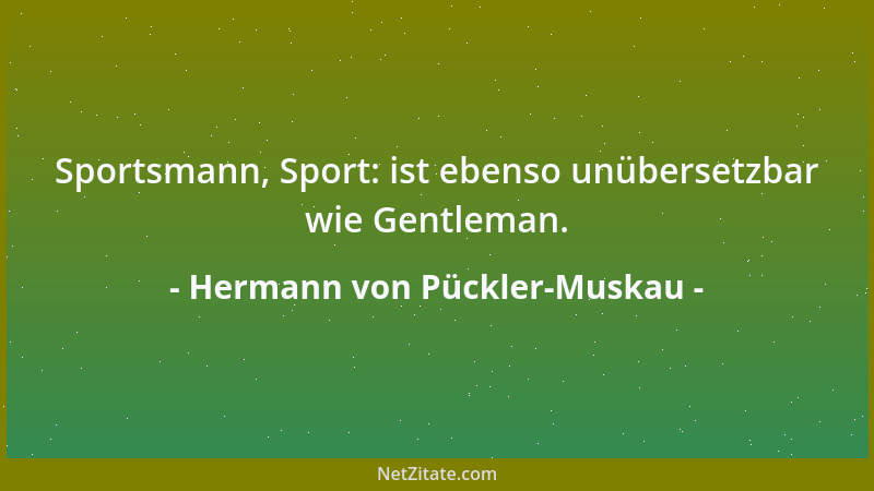 Hermann von Pückler-Muskau - Sportsmann, Sport: ist ebenso unübersetzbar wie Gentleman....