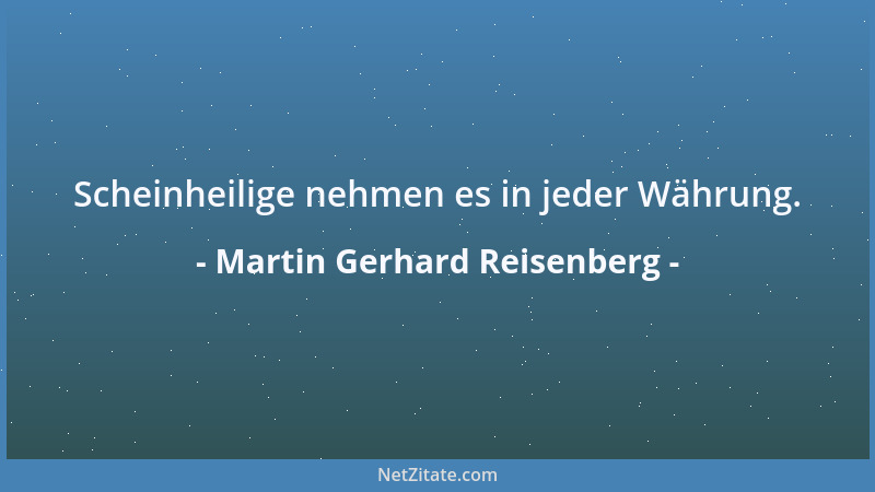 Martin Gerhard Reisenberg - Kein Wunder dürfte alltäglicher sein als das alltägliche Bestehen selbst....