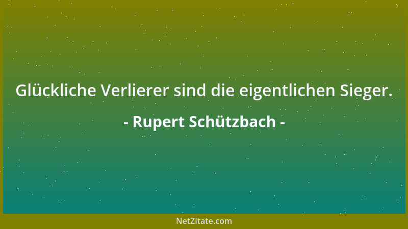 Rupert Schützbach - Verantwortung übernehmen ist phänomenal. Sich an der Verantwortung übernehmen ist katastrophal....