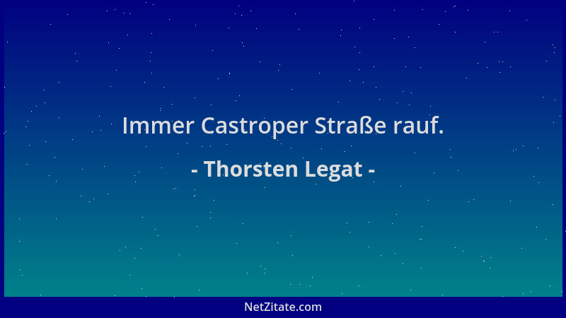 Thorsten Legat - Immer Castroper Straße rauf....
