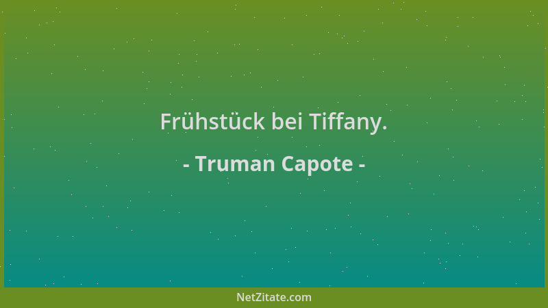 Truman Capote - Frühstück bei Tiffany....