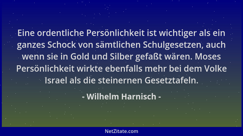 Wilhelm Harnisch - Eine ordentliche Persönlichkeit ist wichtiger als ein ganzes Schock von sämtlichen Schulgesetzen, auch w...
