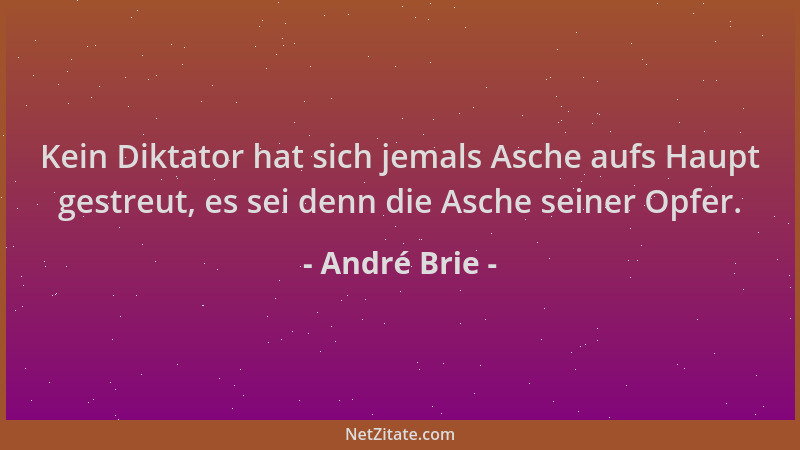 André Brie - Kein Diktator hat sich jemals Asche aufs Haupt gestreut, es sei denn die Asche seiner Opfer....