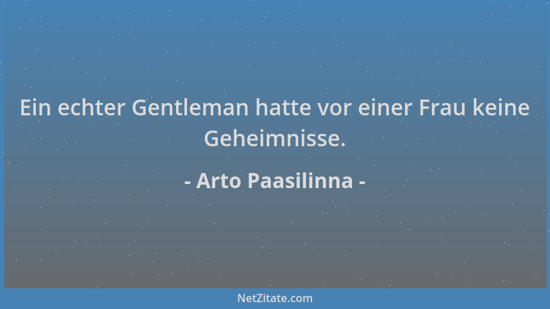Arto Paasilinna - Ein echter Gentleman hatte vor einer Frau keine Geheimnisse....