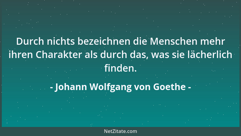 Johann Wolfgang von Goethe - Etwas wünscht ' ich zu sehn, ich wünschte einmal von den Freunden, die das Schwache so schnell...