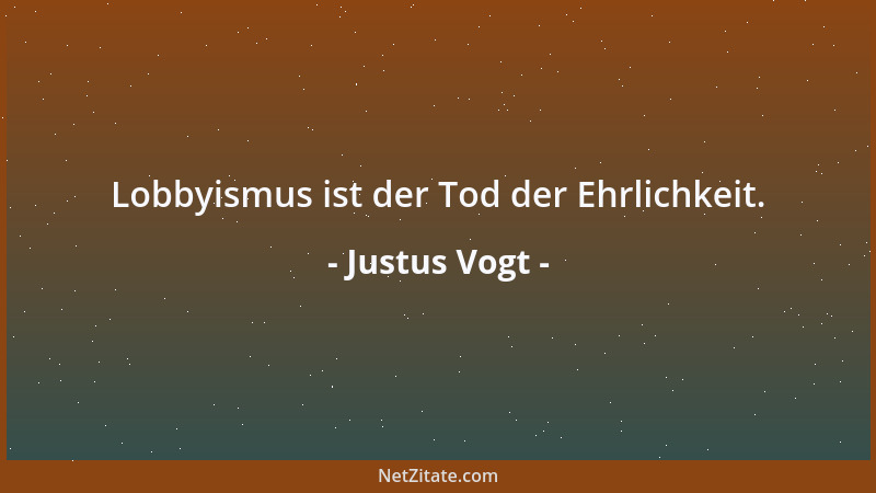 Justus Vogt - Lobbyismus ist der Tod der Ehrlichkeit....