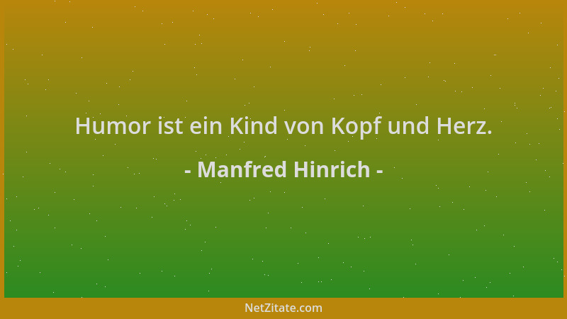 Manfred Hinrich - Humor ist ein Kind von Kopf und Herz....